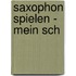Saxophon spielen - mein sch