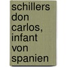 Schillers Don Carlos, Infant Von Spanien door Friedrich Schiller