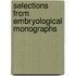 Selections From Embryological Monographs