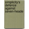 Simplicity's Defence Against Seven-Heade door Samuel Gorton