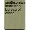 Smithsonian Institution, Bureau Of Ethno door Smithsonian Institution Ethnology