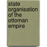 State Organisation of the Ottoman Empire by Ronald Cohn