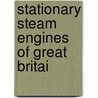 Stationary Steam Engines Of Great Britai door Roger Armistead