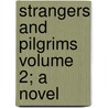 Strangers and Pilgrims Volume 2; A Novel door Mary Elizabeth Braddon