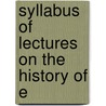 Syllabus Of Lectures On The History Of E by Ellwood Patterson Cubberley