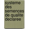 Systeme Des Semences de Qualite Declaree door Food and Agriculture Organization of the United Nations