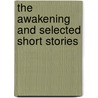The Awakening And Selected Short Stories door Kate Chopin
