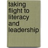 Taking Flight to Literacy and Leadership door Maureen Grey