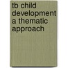 Tb Child Development a Thematic Approach door Bukatko