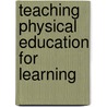 Teaching Physical Education for Learning door Judith Rink