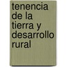 Tenencia de La Tierra y Desarrollo Rural by Food and Agriculture Organization of the United Nations