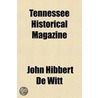 Tennessee Historical Magazine (Volume 1) by John Hibbert De Witt