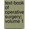 Text-Book of Operative Surgery; Volume 1 door Theodor Kocher