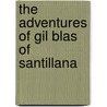 The Adventures Of Gil Blas Of Santillana door Henri van Laun