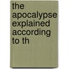 The Apocalypse Explained According To Th door Emanuel Swedenborg