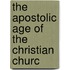 The Apostolic Age Of The Christian Churc