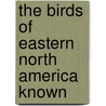 The Birds Of Eastern North America Known by Charles Barney Cory