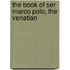The Book Of Ser Marco Polo, The Venetian