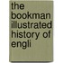The Bookman Illustrated History Of Engli