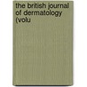 The British Journal Of Dermatology (Volu by British Association of Dermatology