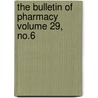 The Bulletin of Pharmacy Volume 29, No.6 door Onbekend