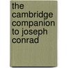 The Cambridge Companion To Joseph Conrad by J.H. Stape