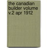 The Canadian Builder Volume V.2 Apr 1912 door Onbekend