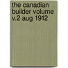 The Canadian Builder Volume V.2 Aug 1912 door Onbekend