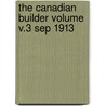 The Canadian Builder Volume V.3 Sep 1913 by Unknown