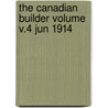 The Canadian Builder Volume V.4 Jun 1914 door Onbekend
