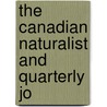 The Canadian Naturalist And Quarterly Jo door Natural History Society of Montreal