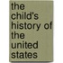 The Child's History Of The United States