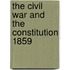 The Civil War And The Constitution 1859