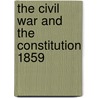 The Civil War And The Constitution 1859 door John W. Burgess