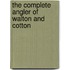 The Complete Angler of Walton and Cotton