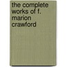 The Complete Works of F. Marion Crawford door F. Marion 1854-1909 Crawford
