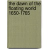 The Dawn of the Floating World 1650-1765 door Timothy Clark