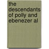 The Descendants Of Polly And Ebenezer Al door Ebenezer Alden