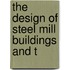 The Design Of Steel Mill Buildings And T