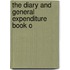 The Diary And General Expenditure Book O