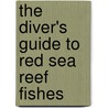 The Diver's Guide To Red Sea Reef Fishes by John E. Randall
