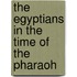 The Egyptians In The Time Of The Pharaoh