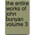 The Entire Works of John Bunyan Volume 3