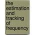 The Estimation and Tracking of Frequency