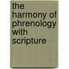 The Harmony Of Phrenology With Scripture door William Scott