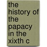 The History Of The Papacy In The Xixth C door Frederik Kristian Nielsen