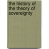 The History Of The Theory Of Sovereignty door Ferdinand Ezra M. Bullowa