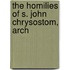 The Homilies Of S. John Chrysostom, Arch