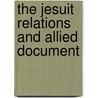 The Jesuit Relations And Allied Document door Jesuits