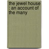 The Jewel House : An Account Of The Many door George John Younghusband